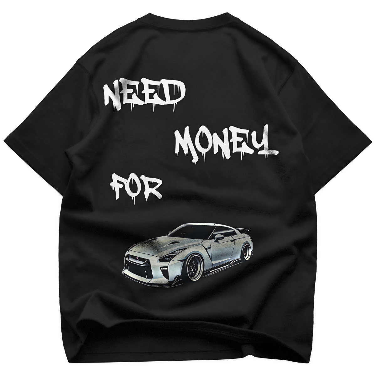 Need money for GTR - Oversize T-Shirt