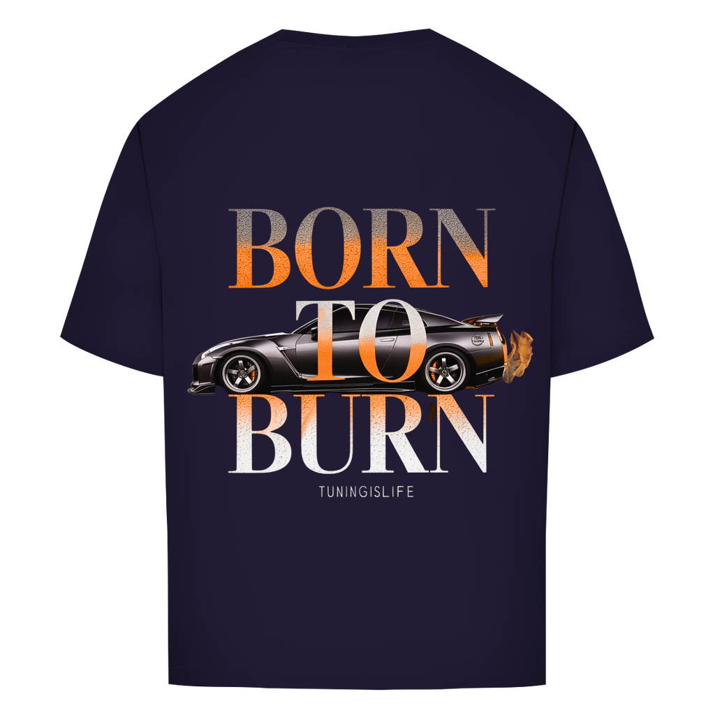 Born to burn - Oversize T-shirt