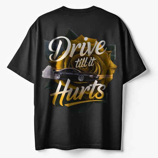 Drive till it hurts - Oversize T-Shirt