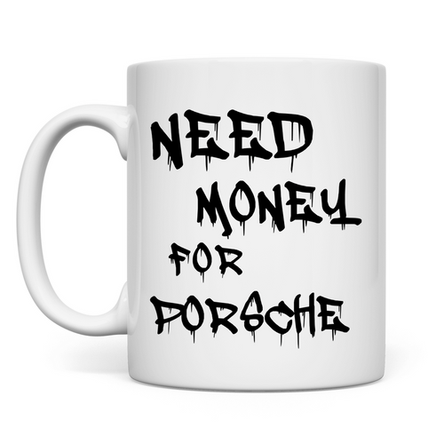 Need money for Porsche Tasse