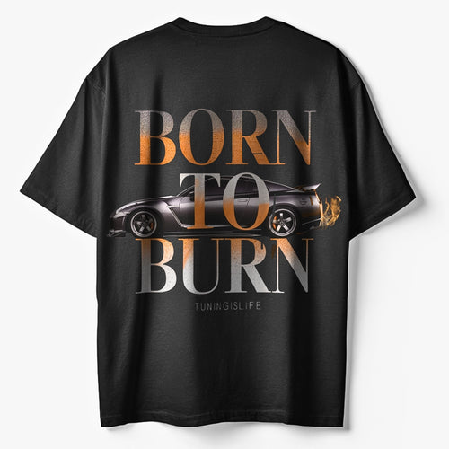 Born to burn - Oversize T-shirt
