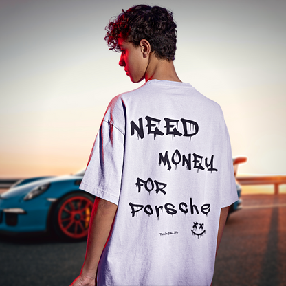 Need money for Porsche oversized shirt